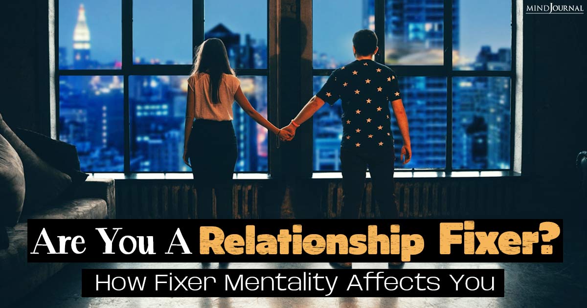 Are You a Fixer? How Fixer Mentality Affects Relationships