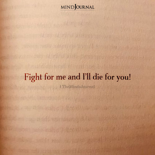 Fight For Me And I'll Die For You!