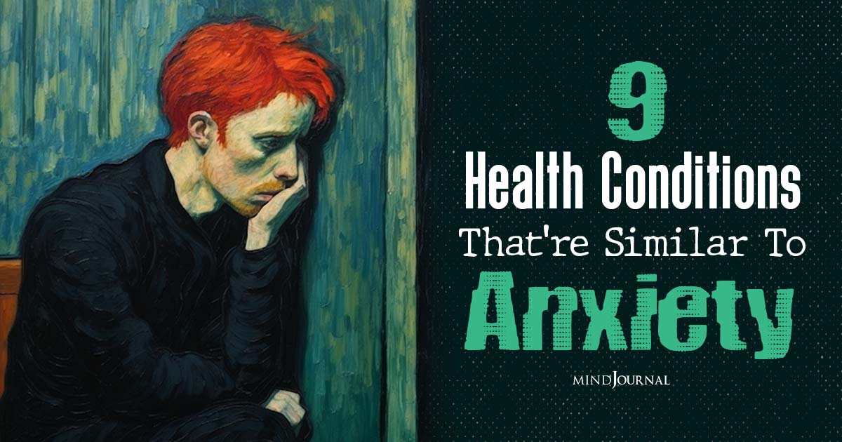 Do You Have Anxiety Or Something Else? 9 Health Conditions That Are Similar To Anxiety