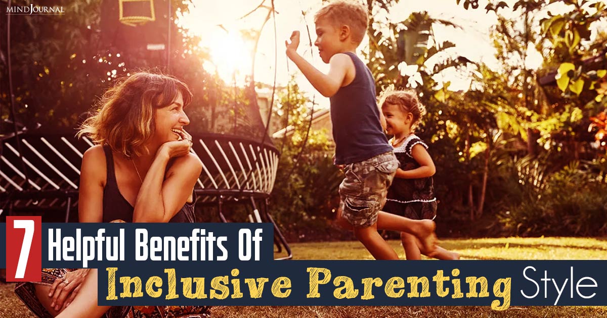 Helpful Benefits Of Inclusive Parenting You Should Know!