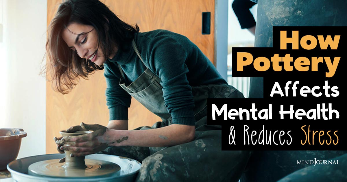 How Pottery Affects Mental Health : 4 Surprising Ways Clay Therapy Rejuvenates You