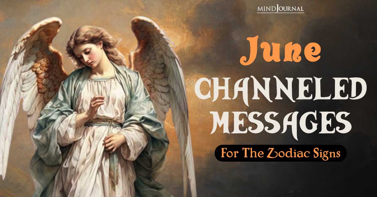 June Channeled Messages For the Zodiac Signs