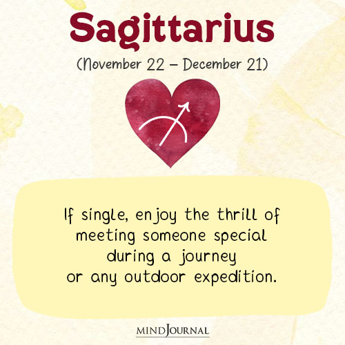 Sagittarius If single enjoy the thrill