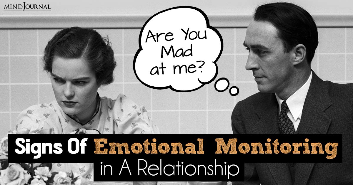Emotional Monitoring: Is It Sabotaging Your Relationship? 5 Ways To Fix It
