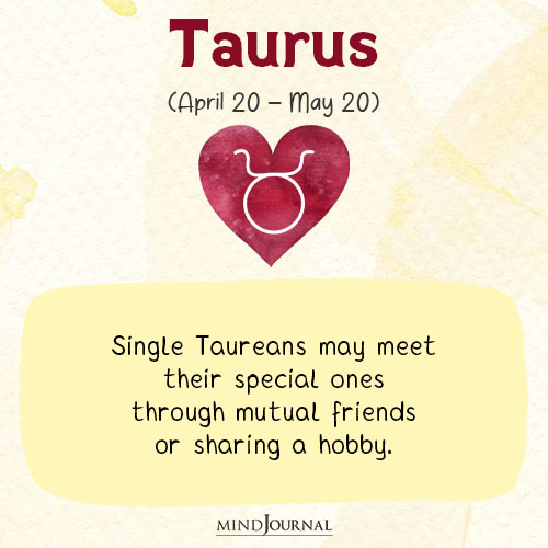Taurus Single Taureans may meet