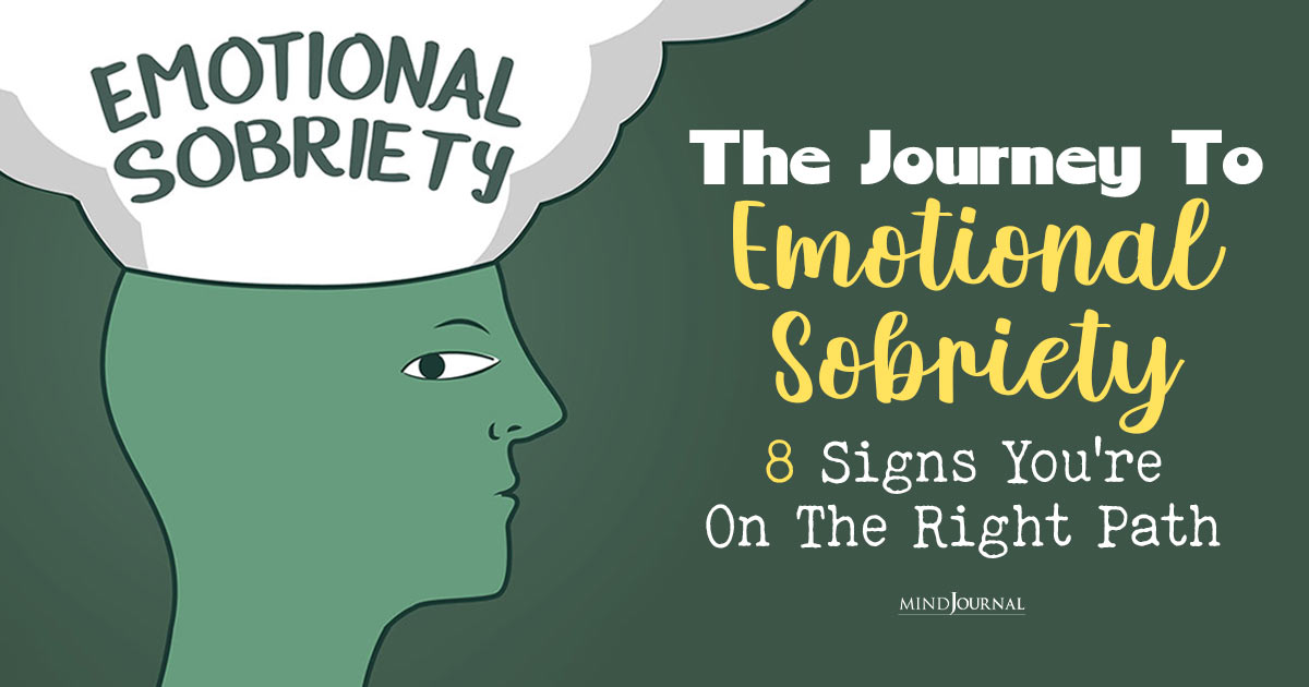The Journey To Emotional Sobriety: 8 Signs You’re On The Right Path