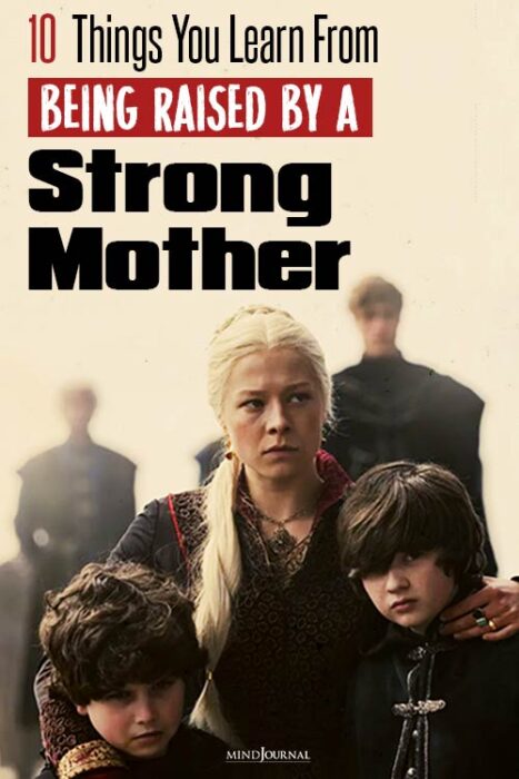 being raised by a strong mother
