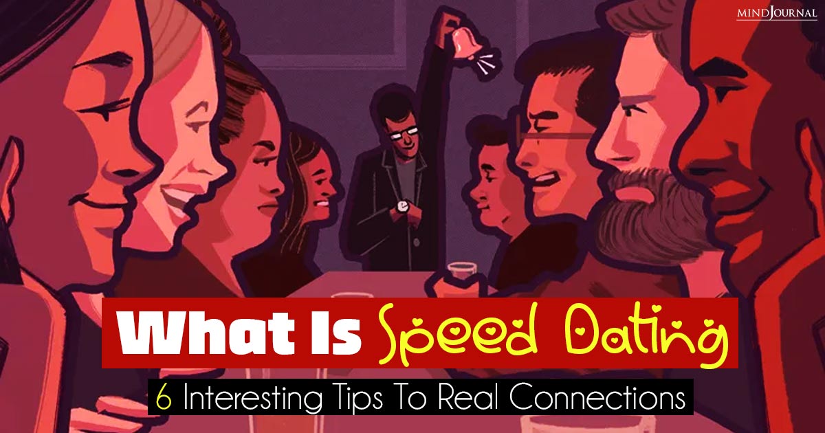 Want To Try Speed Dating? 6 Mindful Tips To Make A Real Connection
