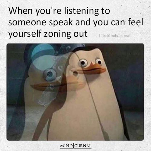 When You're Listening To Someone