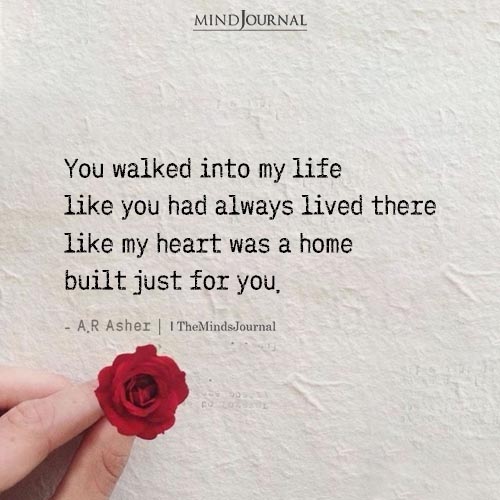 You Walked Into My Life Like You Had Always Lived There
