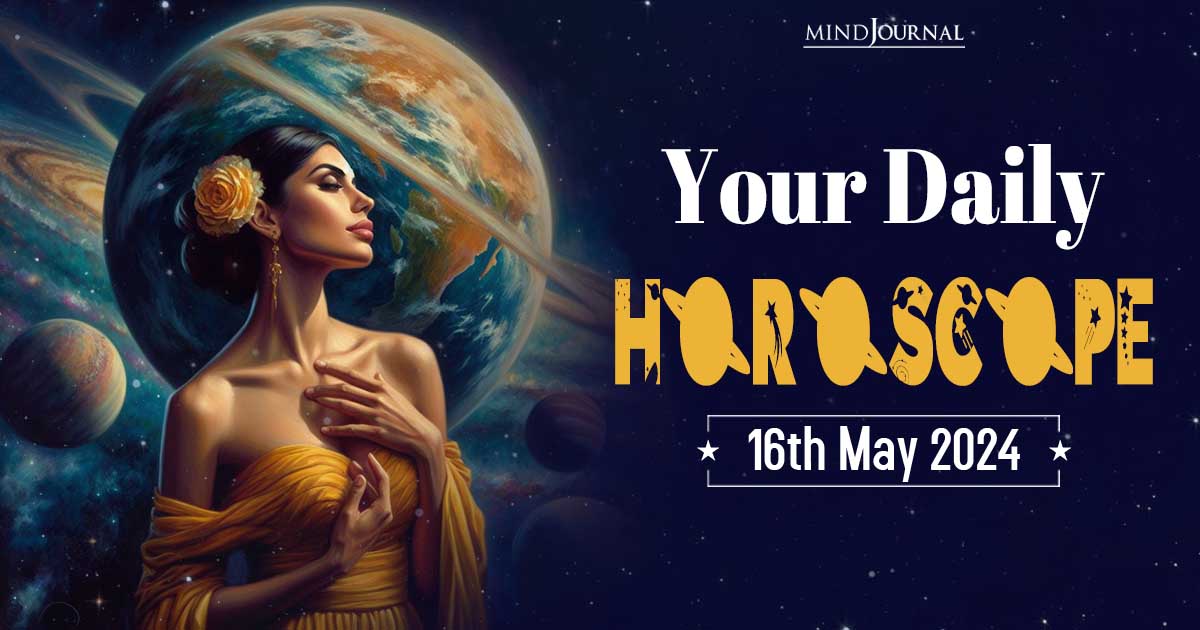 Your Daily Horoscope For Success: 16 May 2024