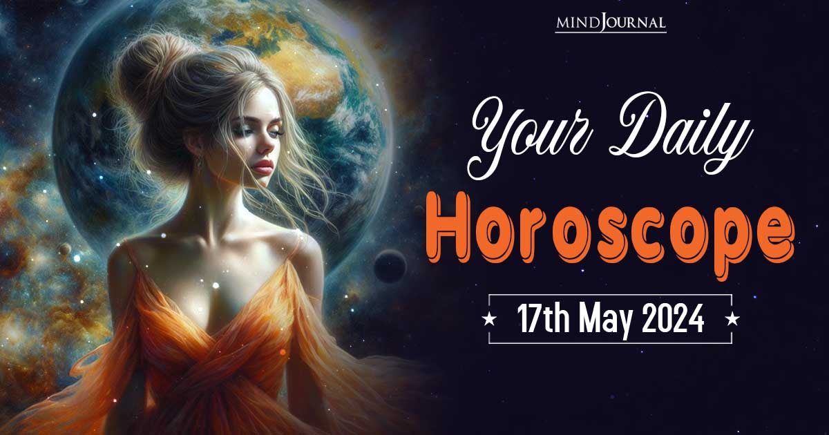 Your Daily Horoscope Today: 17 May 2024
