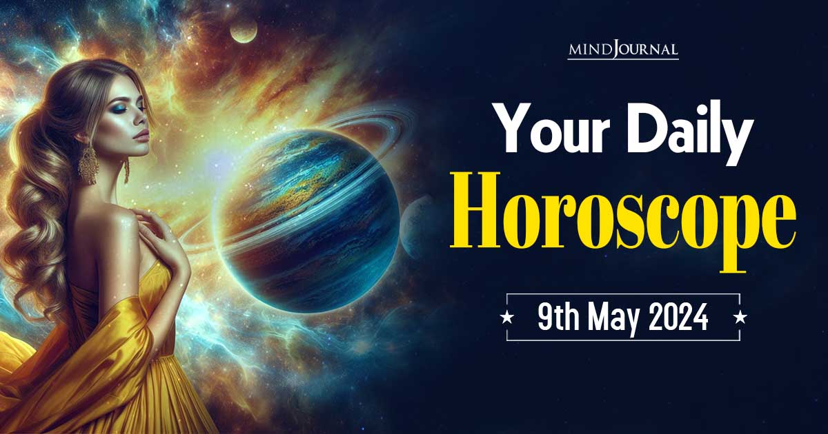 Your Daily Horoscope: 9th May 2024