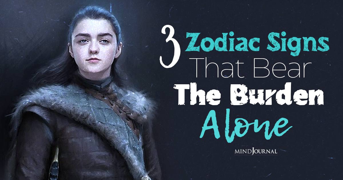 3 Zodiac Signs That Bear The Burden Alone With A Never-Say-Die Attitude