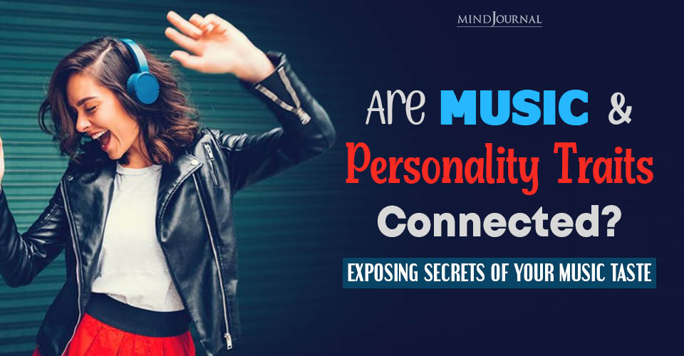 Are Music and Personality Traits Connected? Exposing Secrets of Your Music Taste