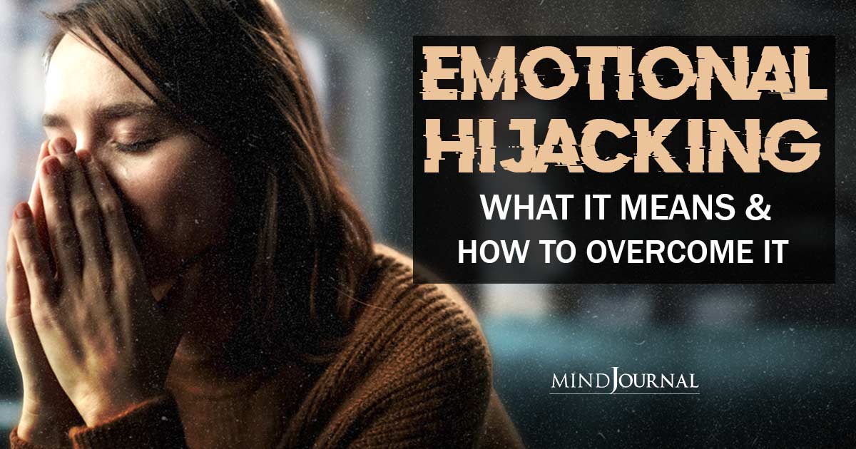 Emotional Hijacking: What It Means And How To Overcome It