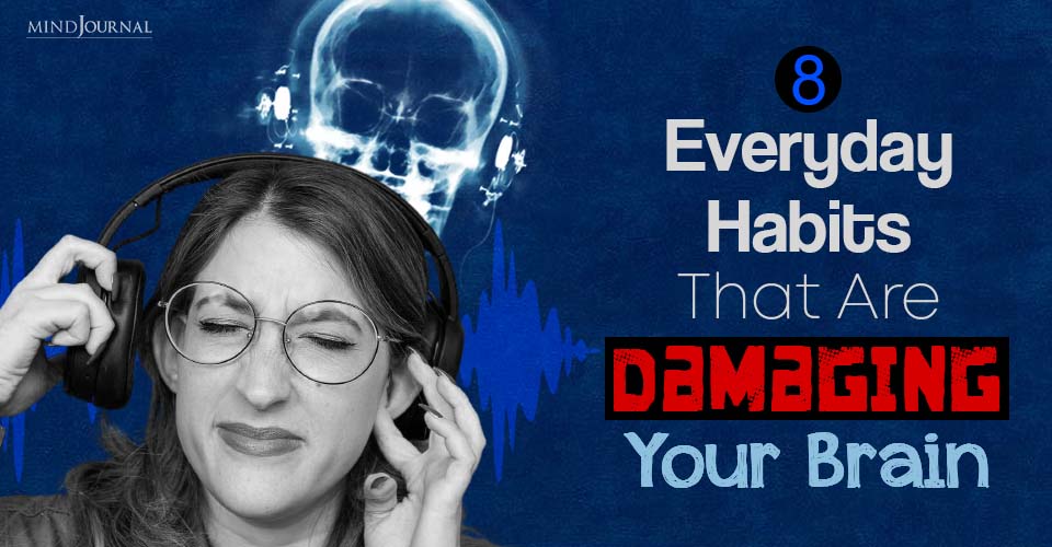 Everyday Habits That Are Damaging Your Brain