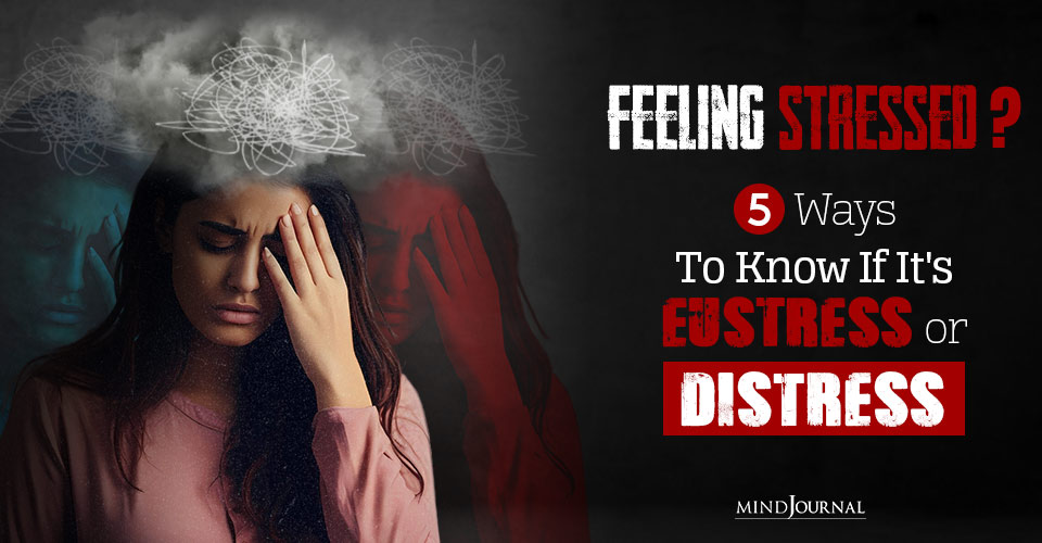 Eustress or Distress? signs that answers your question