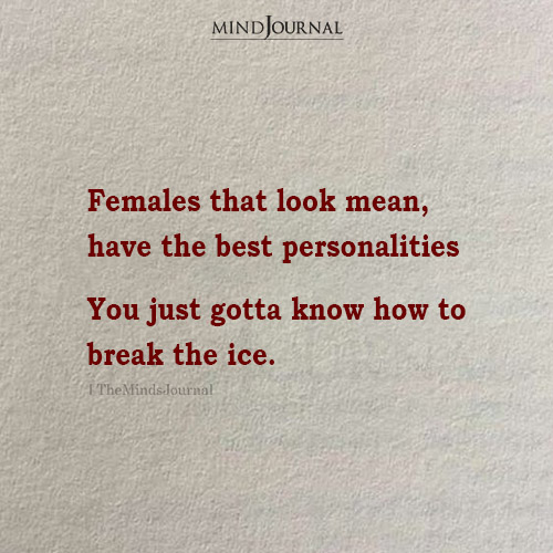 Females That Look Mean May Have Got A Great Personality