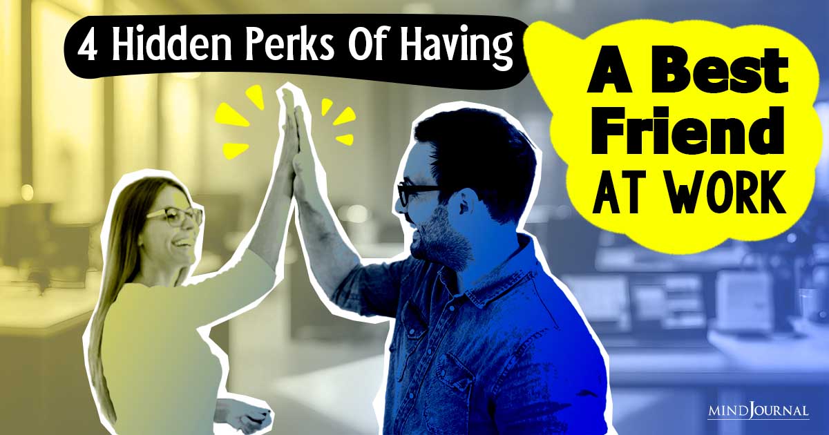 4 Hidden Perks Of Having A Best Friend At Work