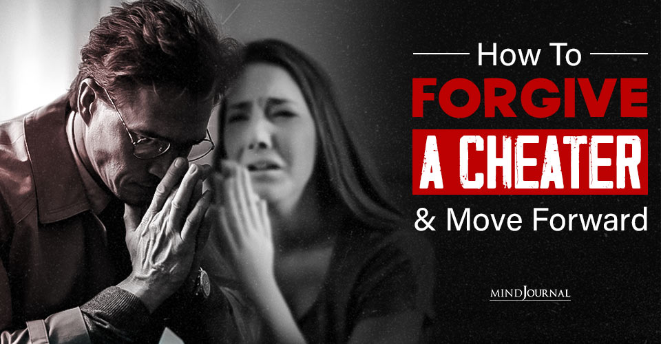 How To Forgive A Cheater And Move On: A Relationship Guide
