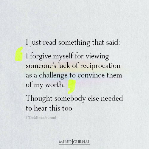 I Forgive Myself For Viewing Others' Lack Of Interest As A Challenge