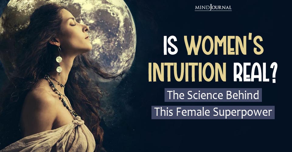 Is Women’s Intuition Real? Interesting Thing About It