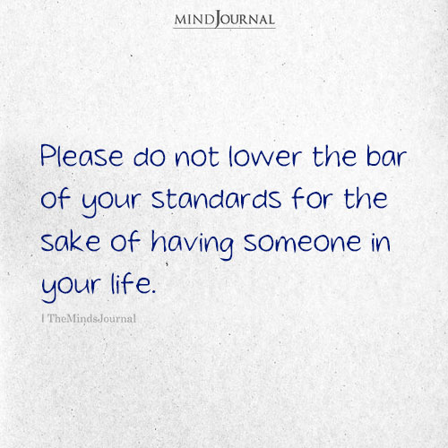 Please Do Not Lower The Bar Of Your Standards