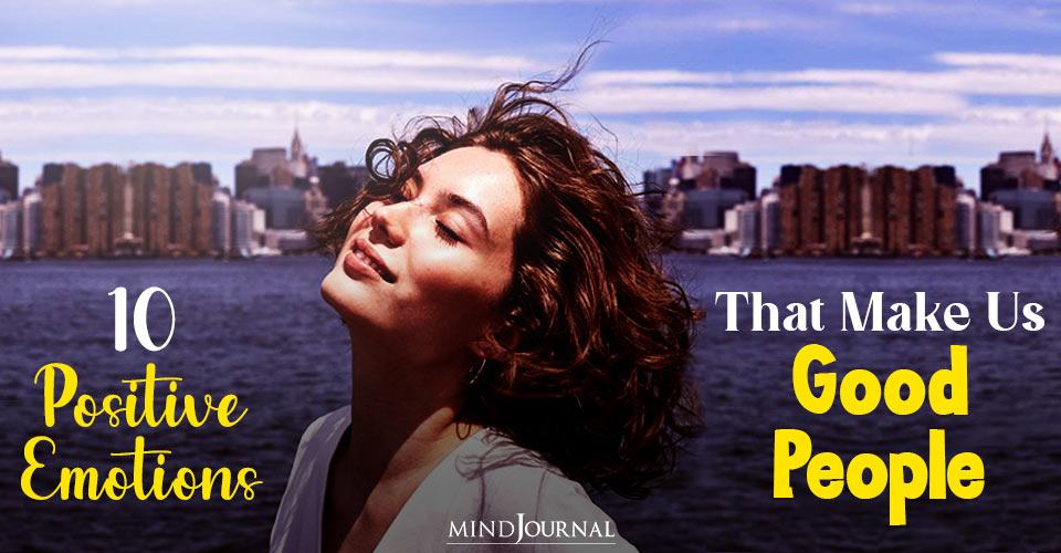 10 Positive Emotions That Make Us Good People
