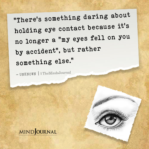 There's Something Daring About Holding Eye Contact