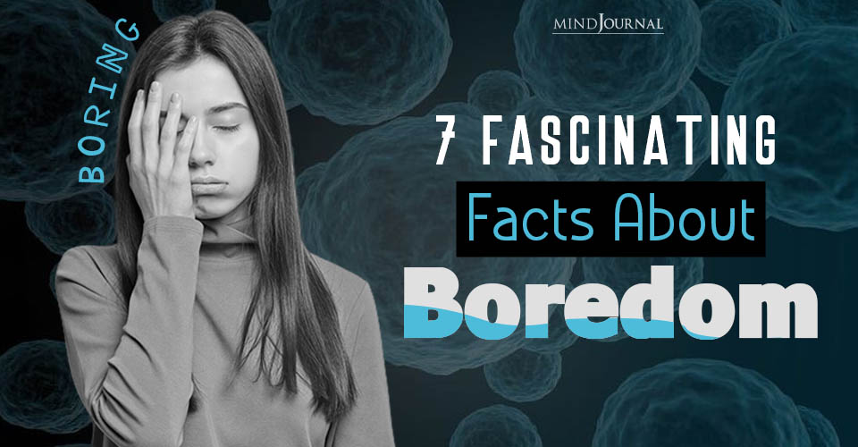 Fascinating Facts About Boredom That You Must Know