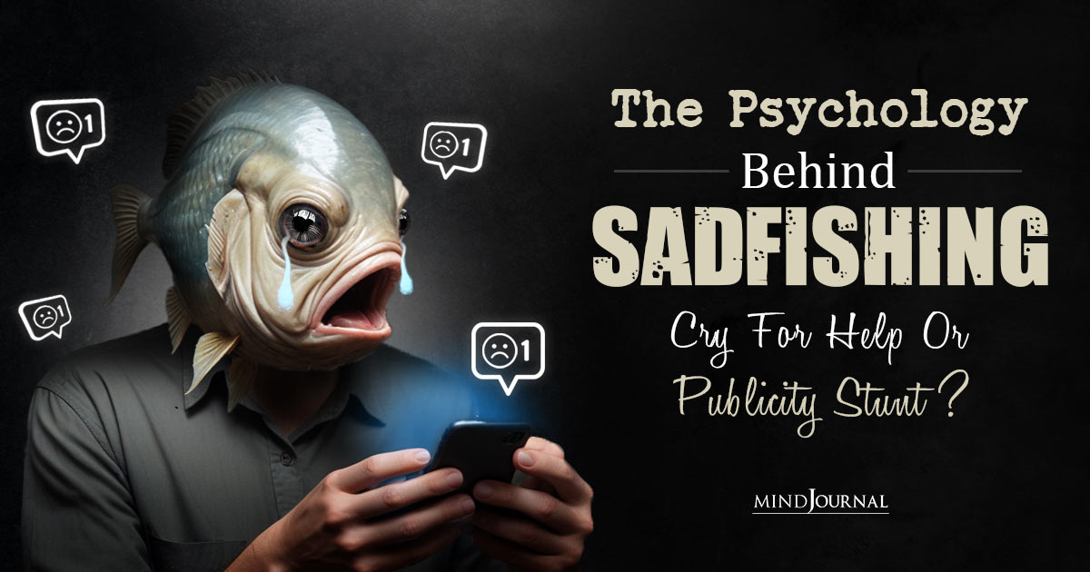 The Psychology Behind Sadfishing: Cry For Help Or Publicity Stunt?