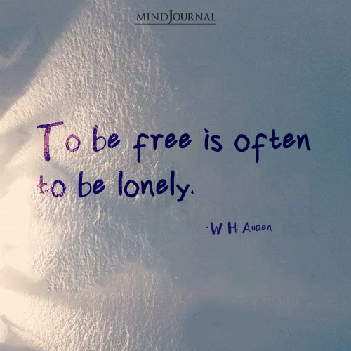 To Be Free Is Often To Be Lonely