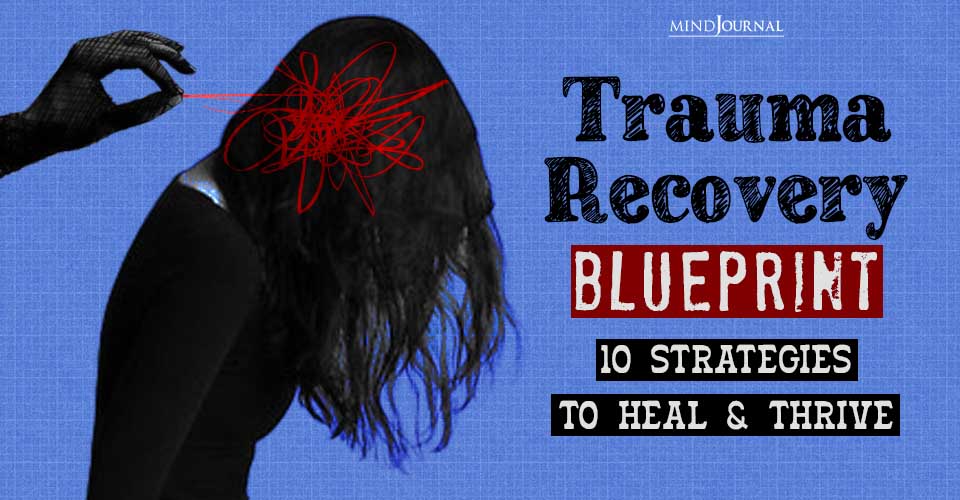 Trauma Recovery Blueprint: 10 Strategies To Heal And Thrive