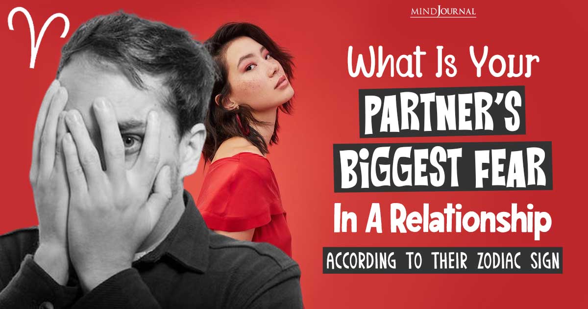 Your Partner's Biggest Fear In A Relationship As Per Zodiac Sign