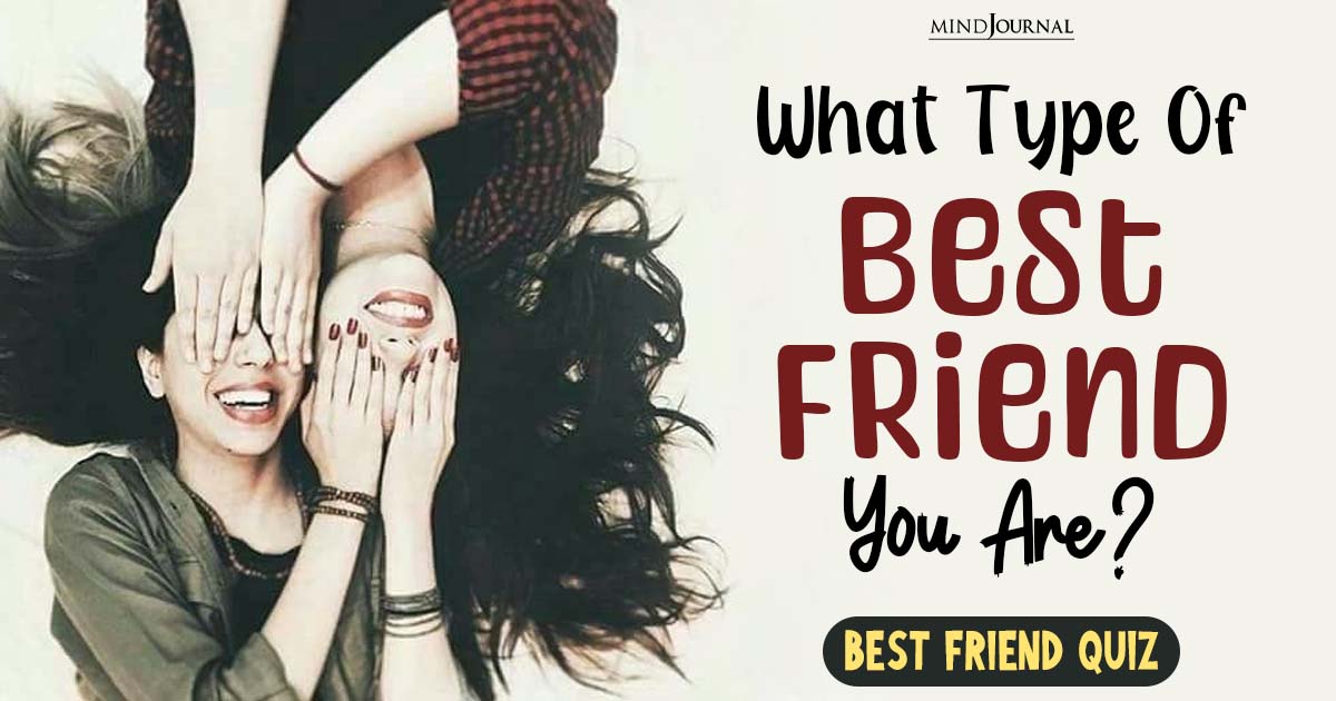 Best Friend Quiz: Find Out What Type Of Best Friend You Are