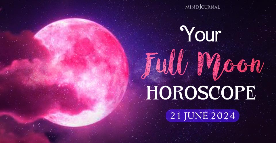 Your Full Moon Horoscope: 21 June 2024