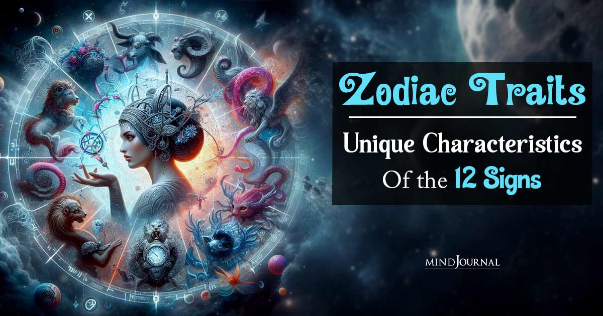 Zodiac Traits: Identifying The Unique Characteristics Of The 12 Signs