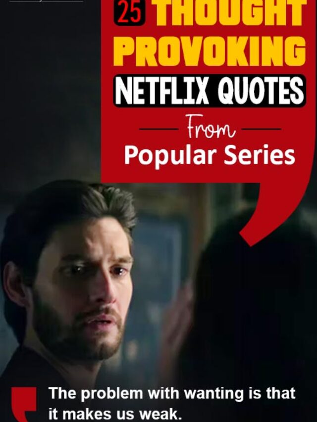 25 Thought Provoking Netflix Quotes From Some Of It’s Most Popular Series