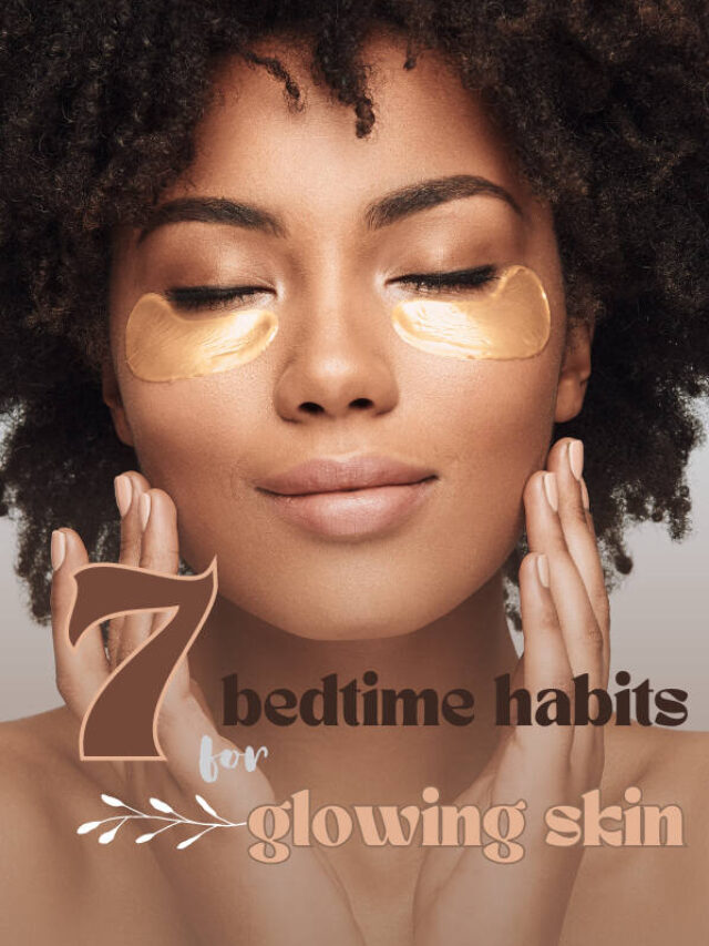 7 Bedtime Habits For Glowing Skin