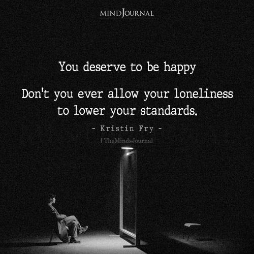 You Deserve To Be Happy Without Lowering Your Standards