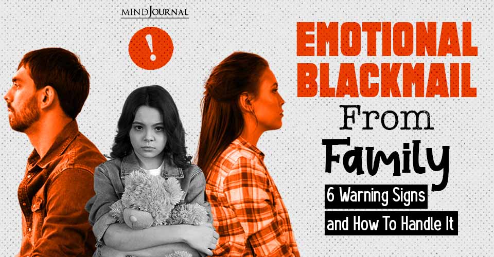 Emotional Blackmail From Family: Warning Signs and How To Handle It