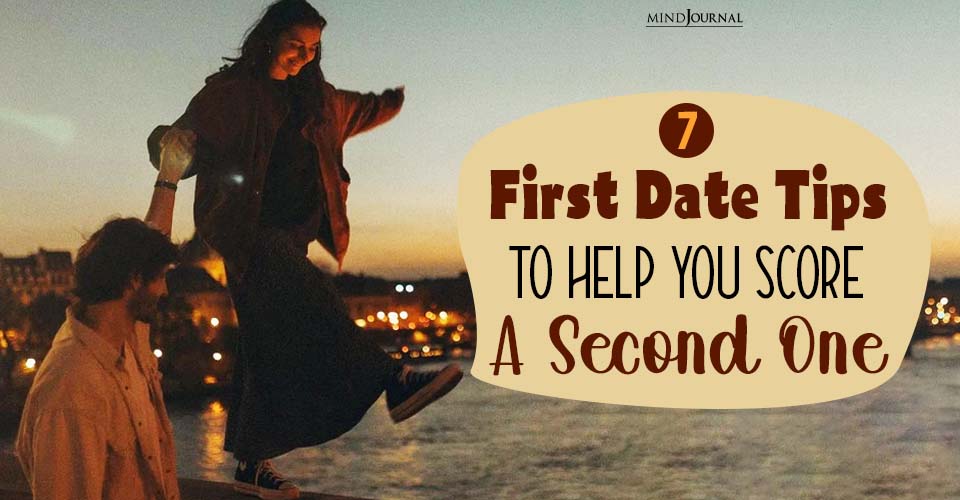 7 First Date Tips To Help You Score A Second One