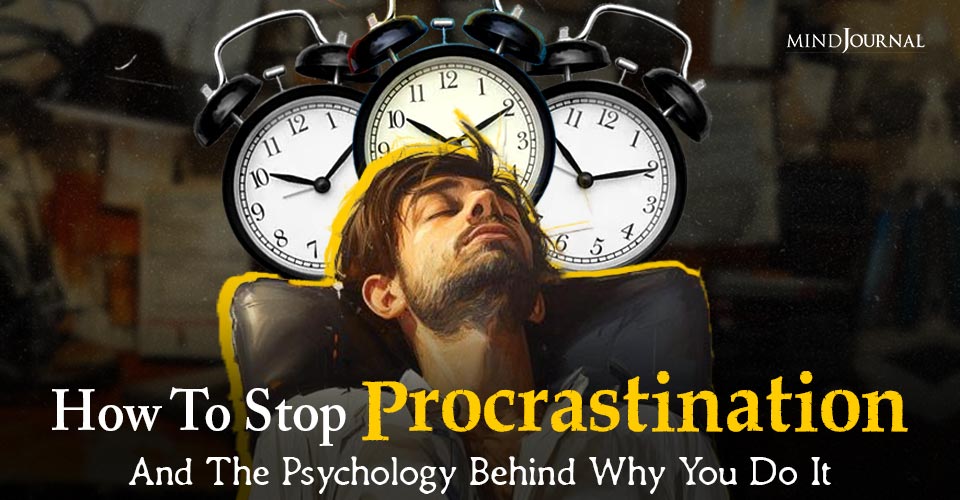 How to Stop Procrastination (and The Psychology Behind Why You Do It)