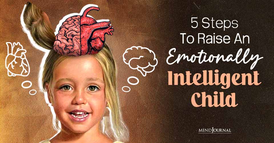 5 Steps To Raise An Emotionally Intelligent Child