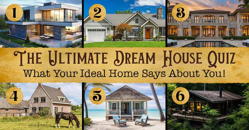 Ultimate Dream House Quiz: What Your Ideal Home Says About You