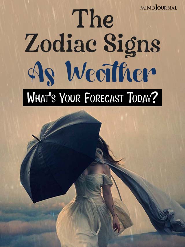 The Zodiac Signs As Weather Whats Your Forecast Today
