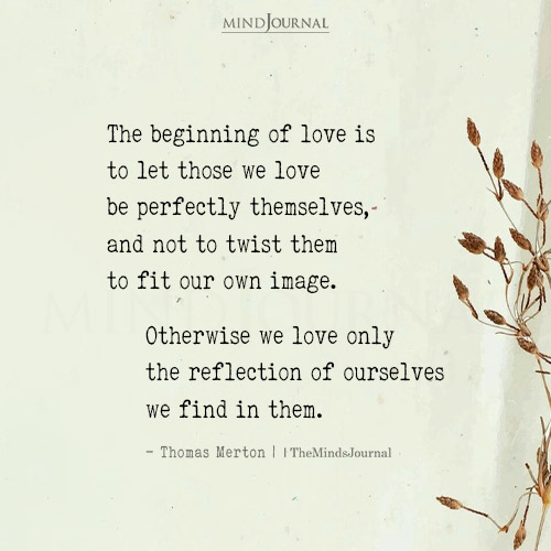 Thomas Merton Love Quote: Let Those We Love Be Perfectly Themselves