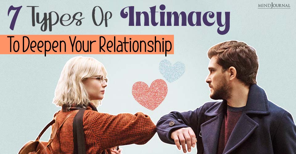 7 Types Of Intimacy To Deepen Your Relationship