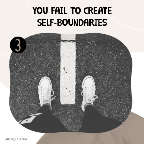 You Fail to Create Self-Boundaries